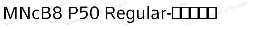 MNcB8 P50 Regular字体转换